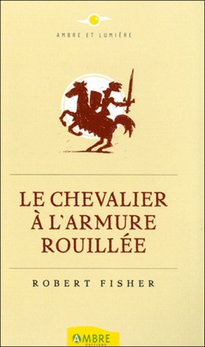 Le Chevalier a l'Armure Rouillée - Robert Fisher